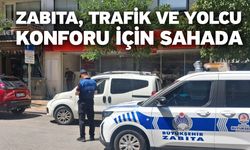 Zabıta, trafik ve yolcu konforu için sahada