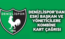 Denizlispor’dan Eski Başkan ve Yöneticilere Kombine Kart Çağrısı