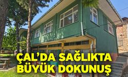 Çal’da Sağlıkta Büyük Dokunuş