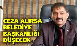 Ceza Alırsa Belediye Başkanlığı Düşecek