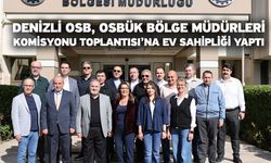 Denizli OSB, OSBÜK Bölge Müdürleri Komisyonu Toplantısı’na Ev Sahipliği Yaptı