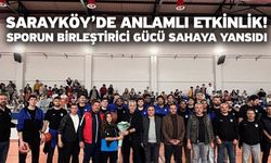 Sarayköy’de Anlamlı Etkinlik! Sporun Birleştirici Gücü Sahaya Yansıdı