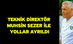 Teknik Direktör Muhsin Sezer İle Yollar Ayrıldı