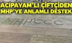 Acıpayamlı Çiftçiden MHP’ye Anlamlı Destek