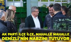 AK Parti İlçe İlçe, Mahalle Mahalle Denizli’nin Nabzını Tutuyor