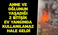 Anne ve oğlunun yaşadığı 2 bitişik ev yangında kullanılamaz hale geldi