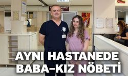 Aynı Hastanede Baba–Kız Nöbeti