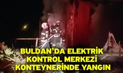 Buldan’da Elektrik Kontrol Merkezi Konteynerinde Yangın