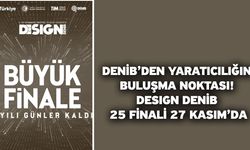 DENİB’den Yaratıcılığın Buluşma Noktası: DESIGN DENİB 25 Finali 27 Kasım’da