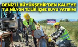 Denizli Büyükşehir’den Kale’ye 7,8 milyon TL’lik içme suyu yatırımı