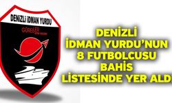 Denizli İdman Yurdu’nun 8 futbolcusu bahis listesinde yer aldı