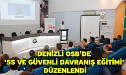 Denizli OSB’de '5S Ve Güvenli Davranış Eğitimi' Düzenlendi