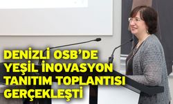 Denizli OSB’de Yeşil İnovasyon Tanıtım Toplantısı Gerçekleşti