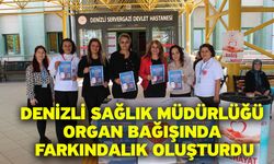 Denizli Sağlık Müdürlüğü organ bağışında farkındalık oluşturdu