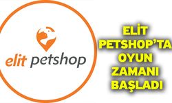 Elit Petshop’ta Oyun Zamanı Başladı