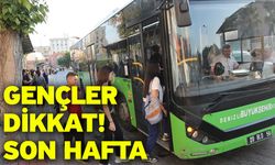 Gençler dikkat! Son hafta