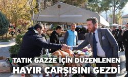 Tatık Gazze için düzenlenen hayır çarşısını gezdi