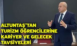 Altuntaş’tan Turizm Öğrencilerine Kariyer ve Gelecek Tavsiyeleri