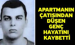 Apartmanın çatısından düşen genç hayatını kaybetti