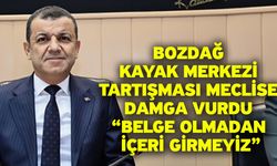 Bozdağ Kayak Merkezi Tartışması Meclise Damga Vurdu “Belge Olmadan İçeri Girmeyiz”