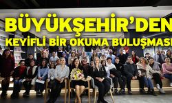 Büyükşehir’den keyifli bir okuma buluşması