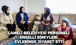 Çameli Belediyesi personeli engelli bireyleri evlerinde ziyaret etti