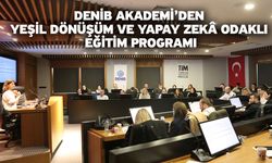 DENİB Akademi’den Yeşil Dönüşüm ve Yapay Zekâ Odaklı Eğitim Programı