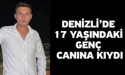 Denizli’de 17 yaşındaki genç canına kıydı