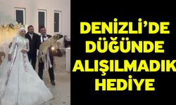 Denizli’de Düğünde Alışılmadık Hediye