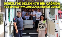 Denizli'de gelen 475 bin çağrıda 104 bin hastaya ambulans hizmeti verildi