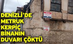 Denizli’de metruk kerpiç binanın duvarı çöktü