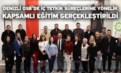 Denizli OSB’de iç tetkik süreçlerine yönelik kapsamlı eğitim gerçekleştirildi