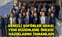 Denizli Şoförler Odası yeni düzenleme öncesi hazıklarını tamamladı