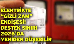 Elektrikte “Gizli Zam” Endişesi! Destek Sınırı 2026’da Yeniden Düşebilir