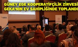 Güney Ege Kooperatifçilik Zirvesi GEKA'nın ev sahipliğinde toplandı