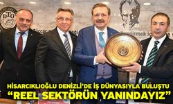Hisarcıklıoğlu Denizli’de İş Dünyasıyla Buluştu: “Reel Sektörün Yanındayız”