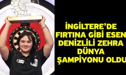 İngiltere’de fırtına gibi esen Denizlili Zehra dünya şampiyonu oldu