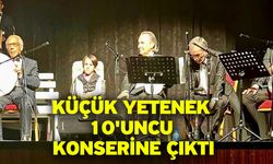 Küçük yetenek 10'uncu konserine çıktı