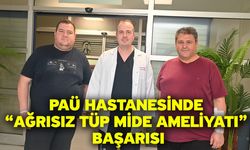 PAÜ Hastanesinde “Ağrısız Tüp Mide Ameliyatı” Başarısı