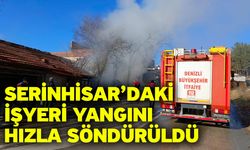 Serinhisar’daki İşyeri Yangını Hızla Söndürüldü