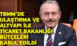 TBMM’de Ulaştırma ve Altyapı ile Ticaret Bakanlığı Bütçeleri Kabul Edildi