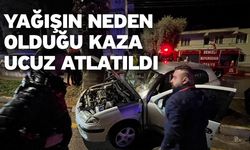 Yağışın neden olduğu kaza ucuz atlatıldı