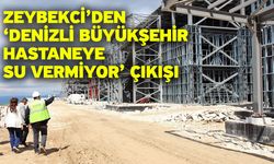 Zeybekci’den ‘Denizli Büyükşehir Hastaneye Su Vermiyor’ Çıkışı