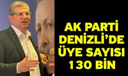 AK Parti Denizli’de Üye Sayısı 130 Bin