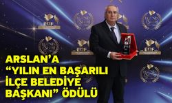 Arslan’a “Yılın En Başarılı İlçe Belediye Başkanı” Ödülü