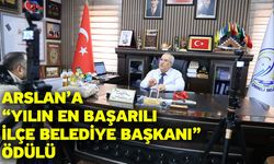 Arslan’a “Yılın En Başarılı İlçe Belediye Başkanı” ödülü