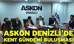 ASKON Denizli’de Kent Gündemi Buluşması