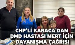 CHP’li Karaca’dan DMD Hastası Mert İçin Dayanışma Çağrısı