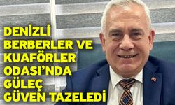 Denizli Berberler ve Kuaförler Odası’nda Güleç Güven Tazeledi