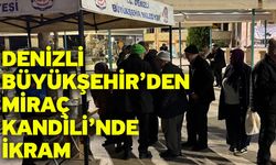 Denizli Büyükşehir’den Miraç Kandili’nde ikram